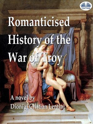 cover image of Romanticised History of the War of Troy